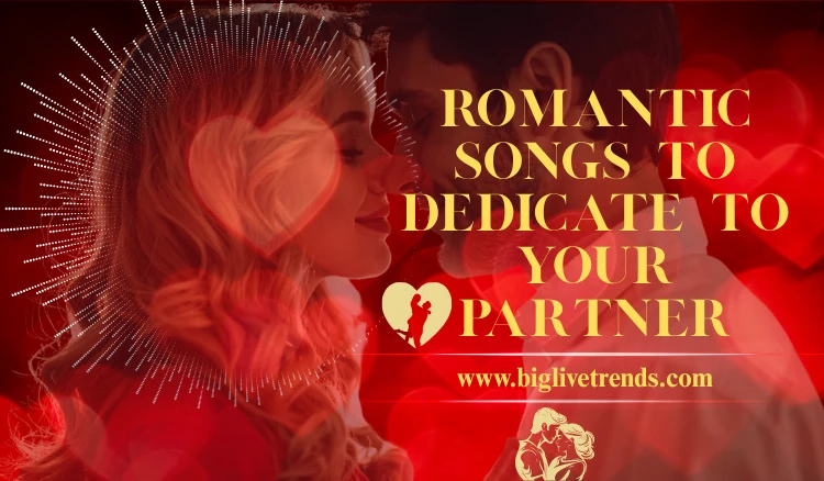 Romantic Songs To Dedicate To Your Partner – Perfect Picks for Every Mood