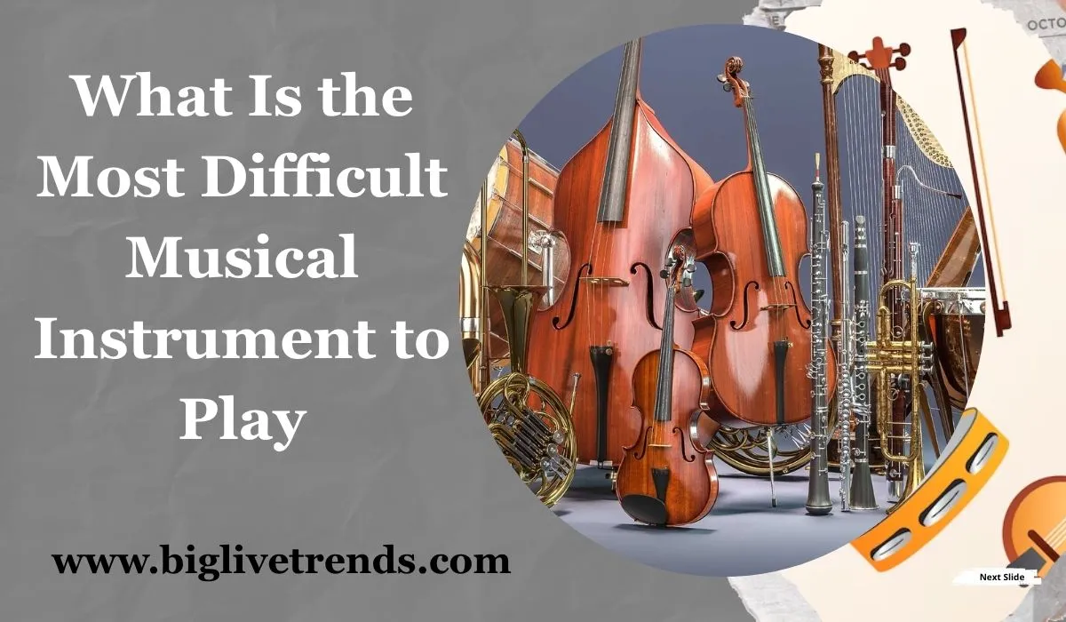 What Is the Most Difficult Musical Instrument to Play?
