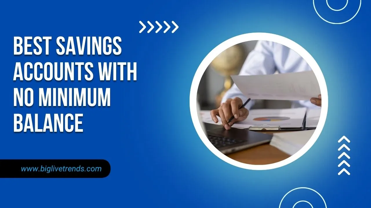Best Savings Accounts With No Minimum Balance