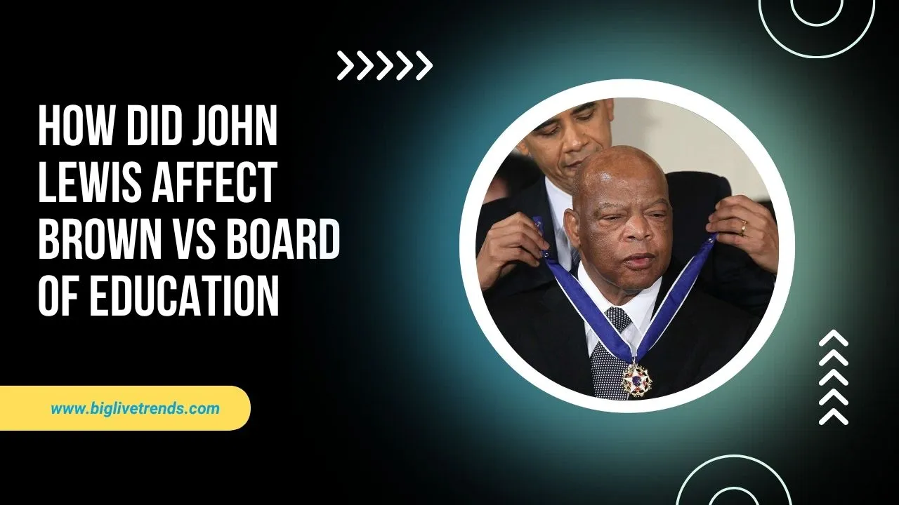 How Did John Lewis Affect Brown Vs Board Of Education​
