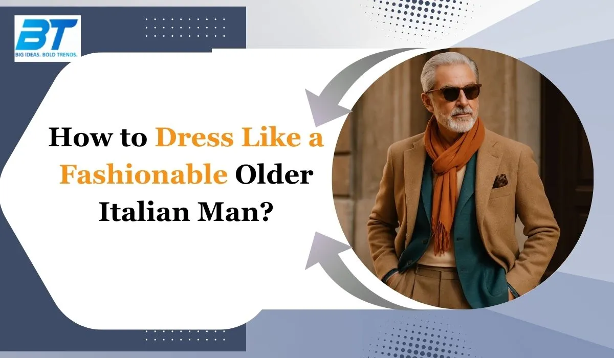 How to Dress Like a Fashionable Older Italian Man?