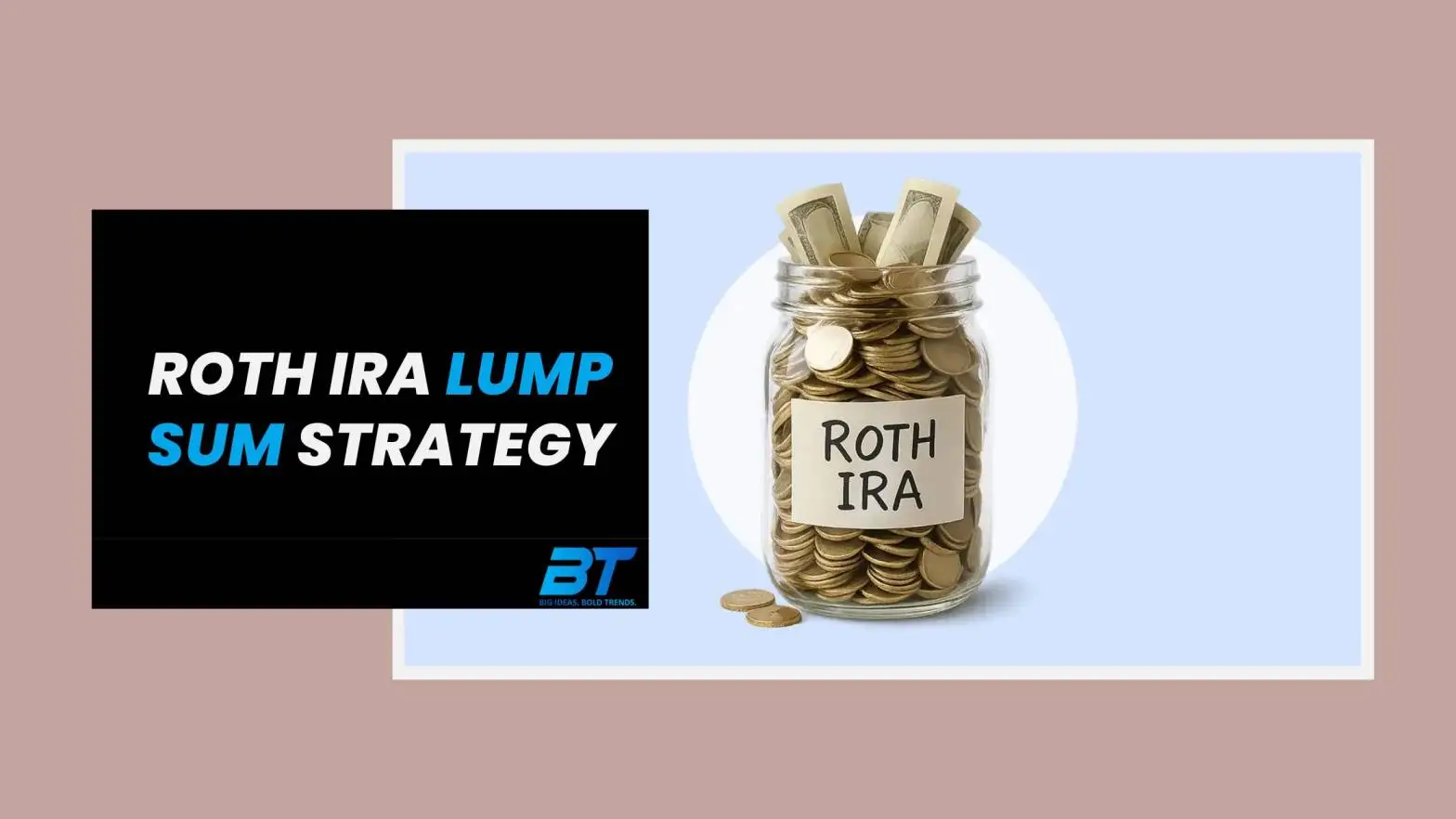 Roth IRA Lump Sum Strategy: How to Invest a Large Amount Now