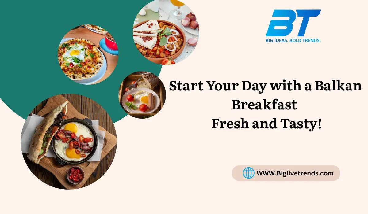 What Is Balkan Breakfast? A Simple Guide to Tasty Morning Food